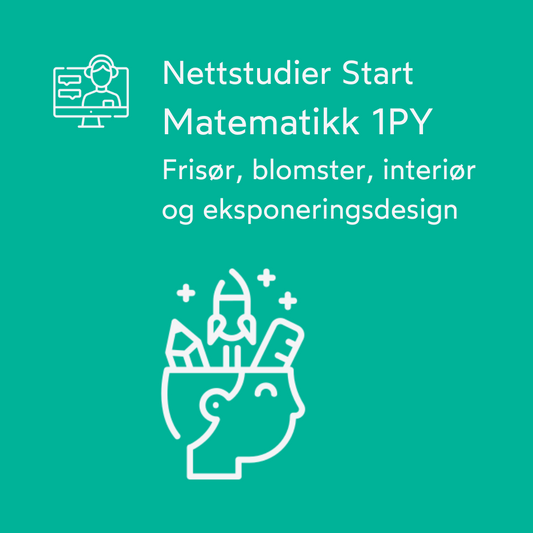 Matematikk 1PY - Frisør, blomster, interiør og eksponeringsdesign - Nettstudier
