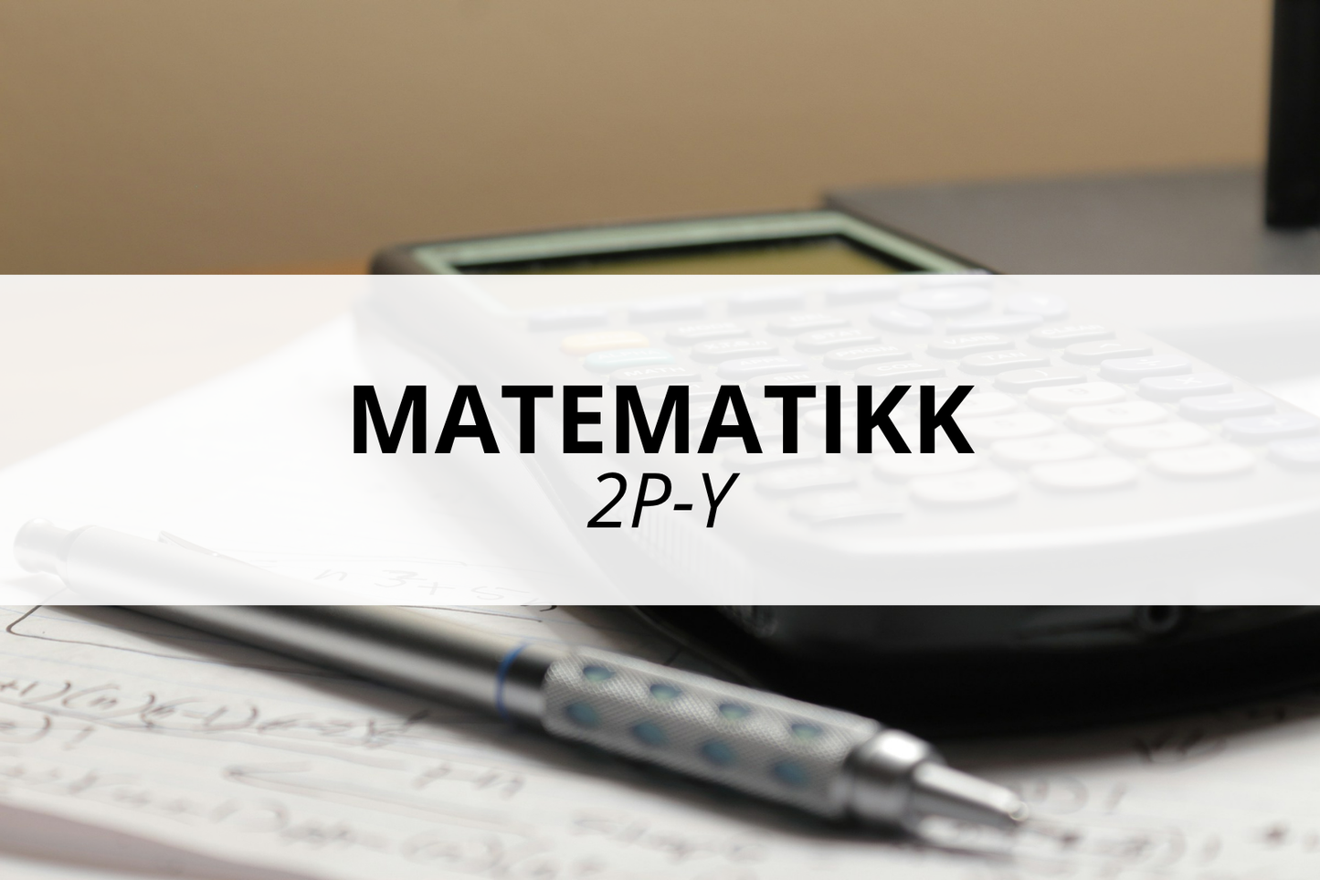 Matematikk 2P-Y - klasseromskurs